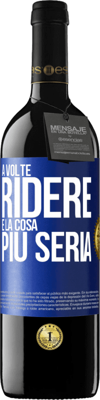 39,95 € Spedizione Gratuita | Vino rosso Edizione RED MBE Riserva A volte ridere è la cosa più seria Etichetta Blu. Etichetta personalizzabile Riserva 12 Mesi Raccogliere 2014 Tempranillo