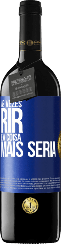 39,95 € Envio grátis | Vinho tinto Edição RED MBE Reserva Às vezes rir é a coisa mais séria Etiqueta Azul. Etiqueta personalizável Reserva 12 Meses Colheita 2015 Tempranillo