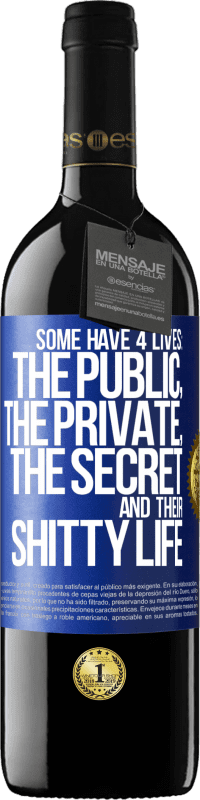 39,95 € Free Shipping | Red Wine RED Edition MBE Reserve Some have 4 lives: the public, the private, the secret and their shitty life Blue Label. Customizable label Reserve 12 Months Harvest 2014 Tempranillo