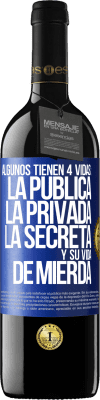 39,95 € Envío gratis | Vino Tinto Edición RED MBE Reserva Algunos tienen 4 vidas: la pública, la privada, la secreta y su vida de mierda Etiqueta Azul. Etiqueta personalizable Reserva 12 Meses Cosecha 2016 Tempranillo