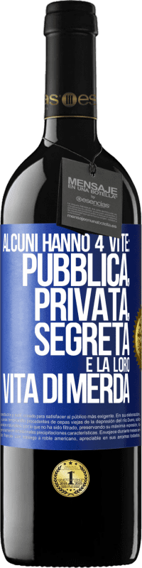 39,95 € Spedizione Gratuita | Vino rosso Edizione RED MBE Riserva Alcuni hanno 4 vite: pubblica, privata, segreta e la loro vita di merda Etichetta Blu. Etichetta personalizzabile Riserva 12 Mesi Raccogliere 2015 Tempranillo