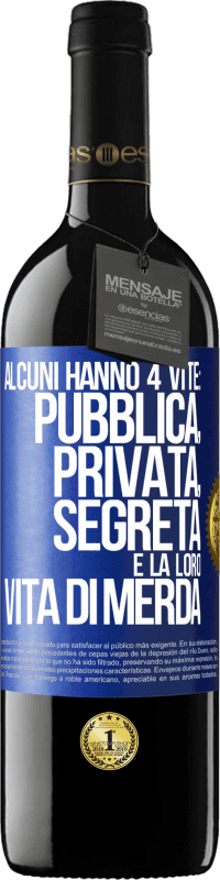 39,95 € Spedizione Gratuita | Vino rosso Edizione RED MBE Riserva Alcuni hanno 4 vite: pubblica, privata, segreta e la loro vita di merda Etichetta Blu. Etichetta personalizzabile Riserva 12 Mesi Raccogliere 2016 Tempranillo