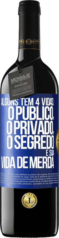 39,95 € Envio grátis | Vinho tinto Edição RED MBE Reserva Alguns têm 4 vidas: o público, o privado, o segredo e sua vida de merda Etiqueta Azul. Etiqueta personalizável Reserva 12 Meses Colheita 2015 Tempranillo