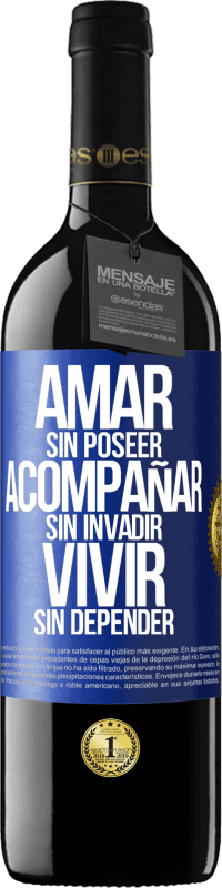 39,95 € Envío gratis | Vino Tinto Edición RED MBE Reserva Amar sin poseer, acompañar sin invadir, vivir sin depender Etiqueta Azul. Etiqueta personalizable Reserva 12 Meses Cosecha 2015 Tempranillo