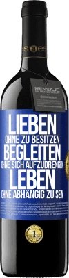39,95 € Kostenloser Versand | Rotwein RED Ausgabe MBE Reserve Lieben ohne zu besitzen, begleiten ohne sich aufzudrengen, leben ohne abhängig zu sein Blaue Markierung. Anpassbares Etikett Reserve 12 Monate Ernte 2016 Tempranillo