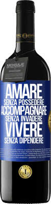 39,95 € Spedizione Gratuita | Vino rosso Edizione RED MBE Riserva Amare senza possedere, accompagnare senza invadere, vivere senza dipendere Etichetta Blu. Etichetta personalizzabile Riserva 12 Mesi Raccogliere 2015 Tempranillo