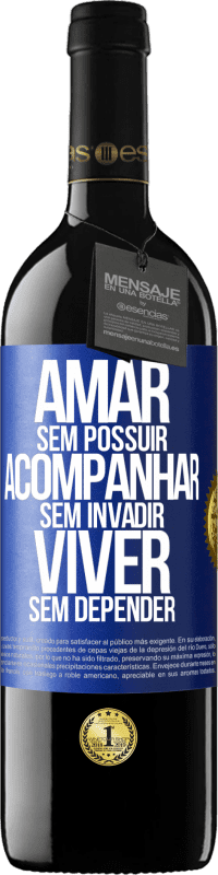 39,95 € Envio grátis | Vinho tinto Edição RED MBE Reserva Amar sem possuir, acompanhar sem invadir, viver sem depender Etiqueta Azul. Etiqueta personalizável Reserva 12 Meses Colheita 2015 Tempranillo