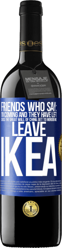 39,95 € Free Shipping | Red Wine RED Edition MBE Reserve Friends who say: I'm coming. And they have left: cross the Great Wall of China, get to Mordor and leave Ikea Blue Label. Customizable label Reserve 12 Months Harvest 2015 Tempranillo