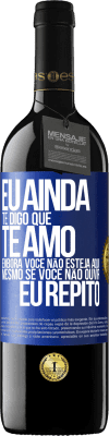 39,95 € Envio grátis | Vinho tinto Edição RED MBE Reserva Eu ainda te digo que te amo. Embora você não esteja aqui. Mesmo se você não ouvir. Eu repito Etiqueta Azul. Etiqueta personalizável Reserva 12 Meses Colheita 2014 Tempranillo