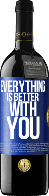 39,95 € Free Shipping | Red Wine RED Edition MBE Reserve Everything is better with you Blue Label. Customizable label Reserve 12 Months Harvest 2016 Tempranillo