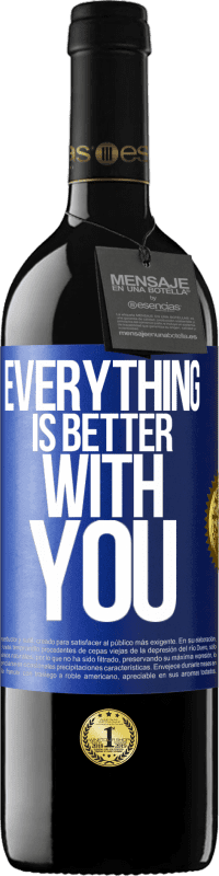 39,95 € Free Shipping | Red Wine RED Edition MBE Reserve Everything is better with you Blue Label. Customizable label Reserve 12 Months Harvest 2015 Tempranillo