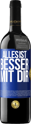 39,95 € Kostenloser Versand | Rotwein RED Ausgabe MBE Reserve Alles ist besser mit Dir Blaue Markierung. Anpassbares Etikett Reserve 12 Monate Ernte 2014 Tempranillo