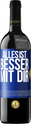 39,95 € Kostenloser Versand | Rotwein RED Ausgabe MBE Reserve Alles ist besser mit Dir Blaue Markierung. Anpassbares Etikett Reserve 12 Monate Ernte 2016 Tempranillo