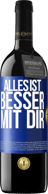 39,95 € Kostenloser Versand | Rotwein RED Ausgabe MBE Reserve Alles ist besser mit Dir Blaue Markierung. Anpassbares Etikett Reserve 12 Monate Ernte 2015 Tempranillo