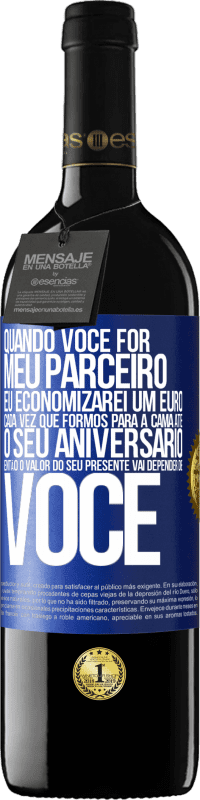 39,95 € Envio grátis | Vinho tinto Edição RED MBE Reserva Quando você for meu parceiro, eu economizarei um euro cada vez que formos para a cama até o seu aniversário, então o valor Etiqueta Azul. Etiqueta personalizável Reserva 12 Meses Colheita 2015 Tempranillo