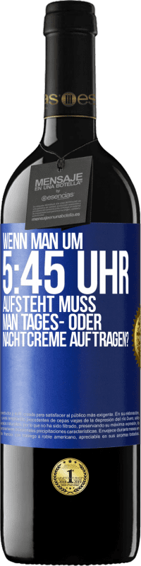 39,95 € Kostenloser Versand | Rotwein RED Ausgabe MBE Reserve Wenn man um 5:45 Uhr aufsteht, muss man Tages- oder Nachtcreme auftragen? Blaue Markierung. Anpassbares Etikett Reserve 12 Monate Ernte 2014 Tempranillo