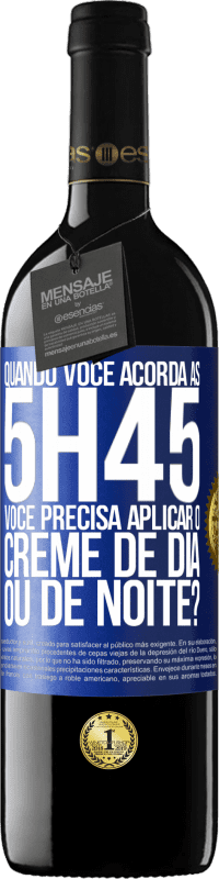 39,95 € Envio grátis | Vinho tinto Edição RED MBE Reserva Quando você acorda às 5h45, você precisa aplicar o creme de dia ou de noite? Etiqueta Azul. Etiqueta personalizável Reserva 12 Meses Colheita 2014 Tempranillo