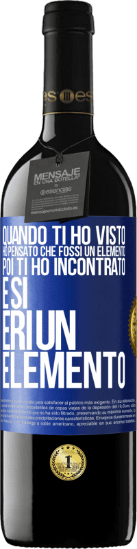 39,95 € Spedizione Gratuita | Vino rosso Edizione RED MBE Riserva Quando ti ho visto, ho pensato che fossi un elemento. Poi ti ho incontrato e sì, eri un elemento Etichetta Blu. Etichetta personalizzabile Riserva 12 Mesi Raccogliere 2014 Tempranillo