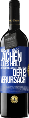 39,95 € Kostenloser Versand | Rotwein RED Ausgabe MBE Reserve Man sagt, dass Lachen alles heilt, aber in Wirklichkeit heilt es den, der es verursacht Blaue Markierung. Anpassbares Etikett Reserve 12 Monate Ernte 2015 Tempranillo