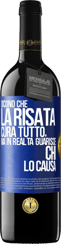 39,95 € Spedizione Gratuita | Vino rosso Edizione RED MBE Riserva Dicono che la risata cura tutto, ma in realtà guarisce chi lo causa Etichetta Blu. Etichetta personalizzabile Riserva 12 Mesi Raccogliere 2015 Tempranillo