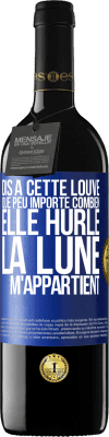 39,95 € Envoi gratuit | Vin rouge Édition RED MBE Réserve Dis à cette louve que peu importe combien elle hurle, la lune m'appartient Étiquette Bleue. Étiquette personnalisable Réserve 12 Mois Récolte 2014 Tempranillo