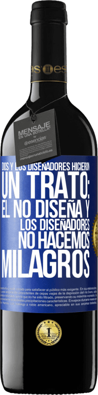 39,95 € Envío gratis | Vino Tinto Edición RED MBE Reserva Dios y los diseñadores hicieron un trato: Él no diseña y los diseñadores no hacemos milagros Etiqueta Azul. Etiqueta personalizable Reserva 12 Meses Cosecha 2015 Tempranillo