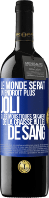 39,95 € Envoi gratuit | Vin rouge Édition RED MBE Réserve Le monde serait un endroit plus joli si les moustiques suçaient de la graisse au lieu de sang Étiquette Bleue. Étiquette personnalisable Réserve 12 Mois Récolte 2014 Tempranillo