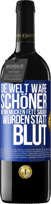 39,95 € Kostenloser Versand | Rotwein RED Ausgabe MBE Reserve Die Welt wäre schöner, wenn Mücken Fett saugen würden statt Blut Blaue Markierung. Anpassbares Etikett Reserve 12 Monate Ernte 2015 Tempranillo