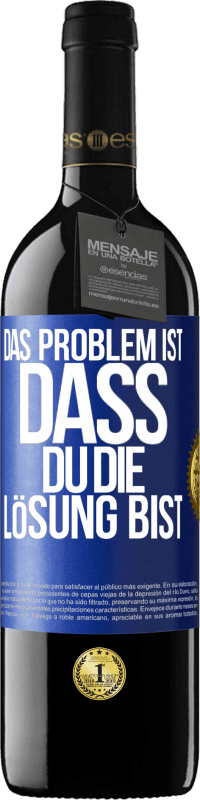 39,95 € Kostenloser Versand | Rotwein RED Ausgabe MBE Reserve Das Problem ist, dass du die Lösung bist Blaue Markierung. Anpassbares Etikett Reserve 12 Monate Ernte 2015 Tempranillo