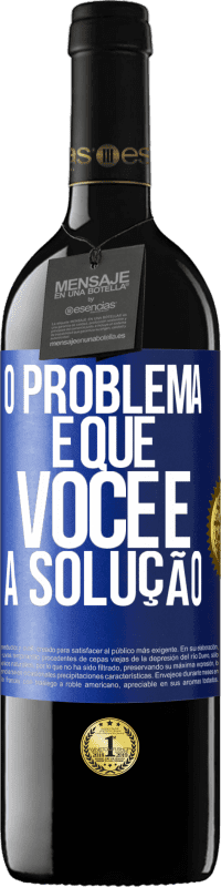 39,95 € Envio grátis | Vinho tinto Edição RED MBE Reserva O problema é que você é a solução Etiqueta Azul. Etiqueta personalizável Reserva 12 Meses Colheita 2014 Tempranillo