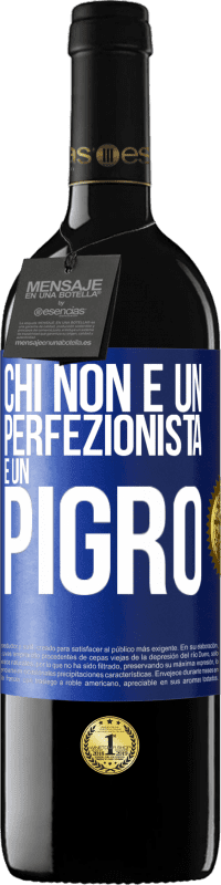 39,95 € Spedizione Gratuita | Vino rosso Edizione RED MBE Riserva Chi non è un perfezionista è un pigro Etichetta Blu. Etichetta personalizzabile Riserva 12 Mesi Raccogliere 2014 Tempranillo