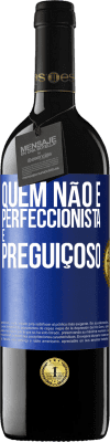 39,95 € Envio grátis | Vinho tinto Edição RED MBE Reserva Quem não é perfeccionista é preguiçoso Etiqueta Azul. Etiqueta personalizável Reserva 12 Meses Colheita 2014 Tempranillo