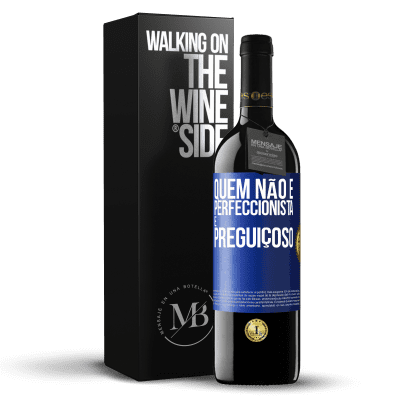 «Quem não é perfeccionista é preguiçoso» Edição RED MBE Reserva