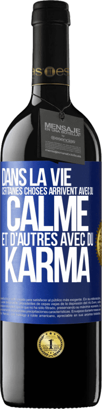 39,95 € Envoi gratuit | Vin rouge Édition RED MBE Réserve Dans la vie, certaines choses arrivent avec du calme et d'autres avec du karma Étiquette Bleue. Étiquette personnalisable Réserve 12 Mois Récolte 2014 Tempranillo