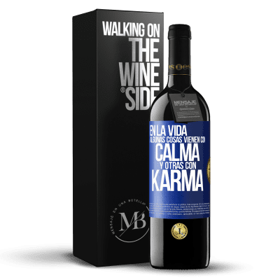 «En la vida algunas cosas vienen con calma y otras con karma» Edición RED MBE Reserva