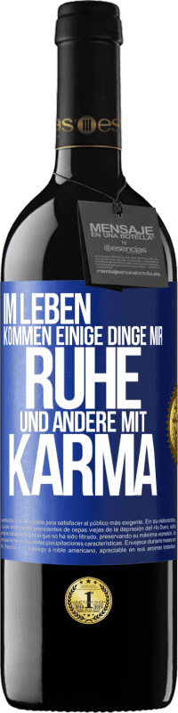 39,95 € Kostenloser Versand | Rotwein RED Ausgabe MBE Reserve Im Leben kommen einige Dinge mir Ruhe und andere mit Karma Blaue Markierung. Anpassbares Etikett Reserve 12 Monate Ernte 2014 Tempranillo