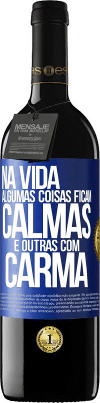 39,95 € Envio grátis | Vinho tinto Edição RED MBE Reserva Na vida algumas coisas ficam calmas e outras com carma Etiqueta Azul. Etiqueta personalizável Reserva 12 Meses Colheita 2014 Tempranillo