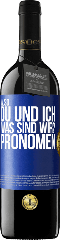 39,95 € Kostenloser Versand | Rotwein RED Ausgabe MBE Reserve Also, du und ich, was sind wir? Pronomen Blaue Markierung. Anpassbares Etikett Reserve 12 Monate Ernte 2014 Tempranillo