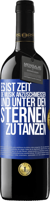 39,95 € Kostenloser Versand | Rotwein RED Ausgabe MBE Reserve Es ist Zeit, die Musik anzuschmeißen und unter den Sternen zu tanzen Blaue Markierung. Anpassbares Etikett Reserve 12 Monate Ernte 2015 Tempranillo