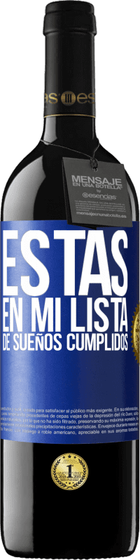 39,95 € Envío gratis | Vino Tinto Edición RED MBE Reserva Estás en mi lista de sueños cumplidos Etiqueta Azul. Etiqueta personalizable Reserva 12 Meses Cosecha 2015 Tempranillo