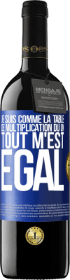 39,95 € Envoi gratuit | Vin rouge Édition RED MBE Réserve Je suis comme la table de multiplication du un ... tout m'est égal Étiquette Bleue. Étiquette personnalisable Réserve 12 Mois Récolte 2014 Tempranillo