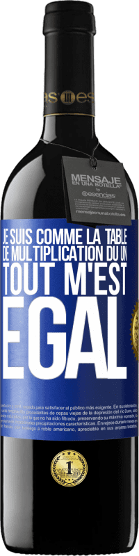 39,95 € Envoi gratuit | Vin rouge Édition RED MBE Réserve Je suis comme la table de multiplication du un ... tout m'est égal Étiquette Bleue. Étiquette personnalisable Réserve 12 Mois Récolte 2015 Tempranillo