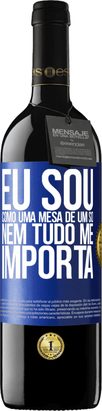 39,95 € Envio grátis | Vinho tinto Edição RED MBE Reserva Eu sou como uma mesa de um só ... nem tudo me importa Etiqueta Azul. Etiqueta personalizável Reserva 12 Meses Colheita 2015 Tempranillo