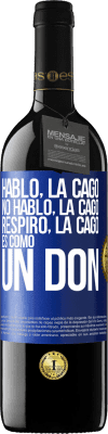 39,95 € Envío gratis | Vino Tinto Edición RED MBE Reserva Hablo, la cago. No hablo, la cago. Respiro, la cago. Es como un don Etiqueta Azul. Etiqueta personalizable Reserva 12 Meses Cosecha 2014 Tempranillo