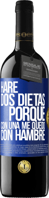 39,95 € Envío gratis | Vino Tinto Edición RED MBE Reserva Haré dos dietas porque con una me quedo con hambre Etiqueta Azul. Etiqueta personalizable Reserva 12 Meses Cosecha 2014 Tempranillo