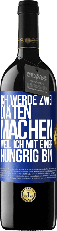 39,95 € Kostenloser Versand | Rotwein RED Ausgabe MBE Reserve Ich werde zwei Diäten machen, weil ich mit einer hungrig bin Blaue Markierung. Anpassbares Etikett Reserve 12 Monate Ernte 2014 Tempranillo