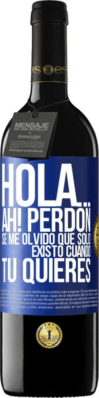 39,95 € Envío gratis | Vino Tinto Edición RED MBE Reserva Hola... Ah! Perdón. Se me olvidó que solo existo cuando tú quieres Etiqueta Azul. Etiqueta personalizable Reserva 12 Meses Cosecha 2014 Tempranillo