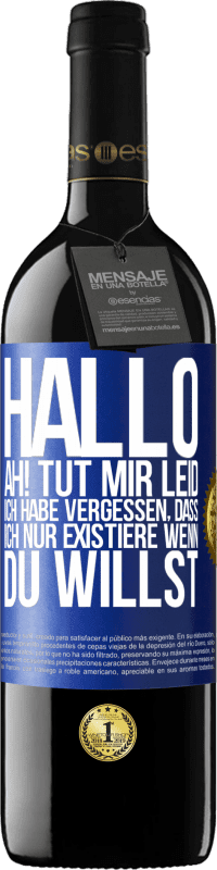 39,95 € Kostenloser Versand | Rotwein RED Ausgabe MBE Reserve Hallo ... Ah! Tut mir leid. Ich habe vergessen, dass ich nur existiere, wenn du willst Blaue Markierung. Anpassbares Etikett Reserve 12 Monate Ernte 2014 Tempranillo