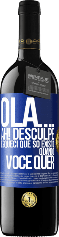 39,95 € Envio grátis | Vinho tinto Edição RED MBE Reserva Olá ... Ah! Desculpe. Esqueci que só existo quando você quer Etiqueta Azul. Etiqueta personalizável Reserva 12 Meses Colheita 2016 Tempranillo