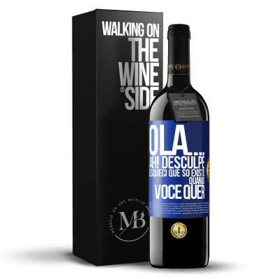 «Olá ... Ah! Desculpe. Esqueci que só existo quando você quer» Edição RED MBE Reserva